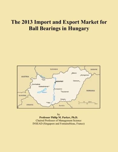 The 2013 Import and Export Market for Ball Bearings in Hungary