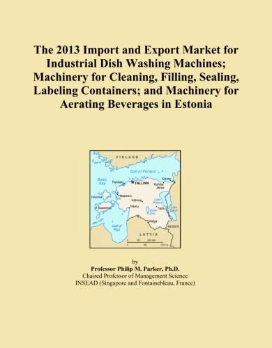 The 2013 Import and Export Market for Industrial Dish Washing Machines; Machinery for Cleaning, Filling, Sealing, Labeling Containers; and Machinery for Aerating Beverages in Estonia