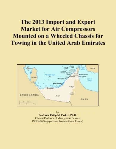 The 2013 Import and Export Market for Air Compressors Mounted on a Wheeled Chassis for Towing in the United Arab Emirates