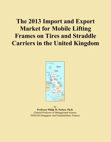 The 2013 Import and Export Market for Mobile Lifting Frames on Tires and Straddle Carriers in the United Kingdom