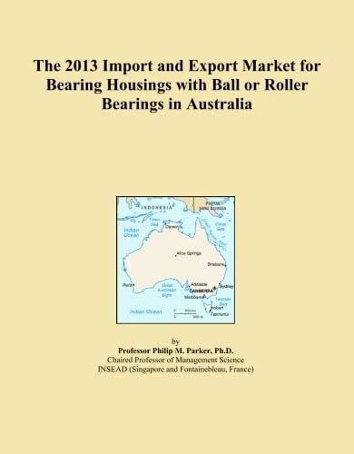 The 2013 Import and Export Market for Bearing Housings with Ball or Roller Bearings in Australia