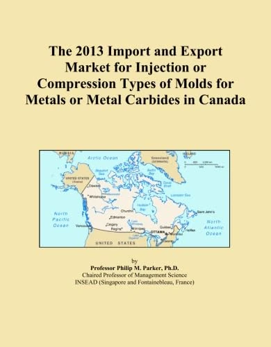 The 2013 Import and Export Market for Injection or Compression Types of Molds for Metals or Metal Carbides in Canada
