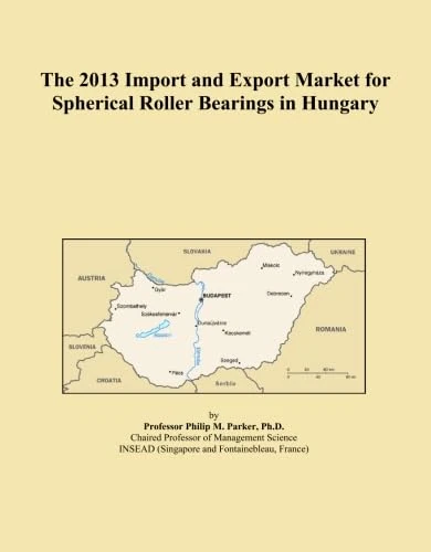 The 2013 Import and Export Market for Spherical Roller Bearings in Hungary