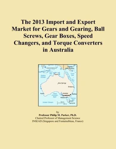 The 2013 Import and Export Market for Gears and Gearing, Ball Screws, Gear Boxes, Speed Changers, and Torque Converters in Australia