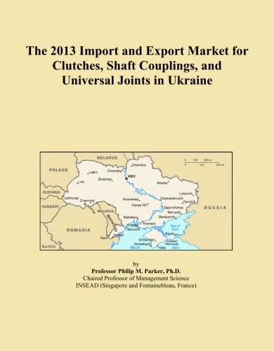 The 2013 Import and Export Market for Clutches, Shaft Couplings, and Universal Joints in Ukraine