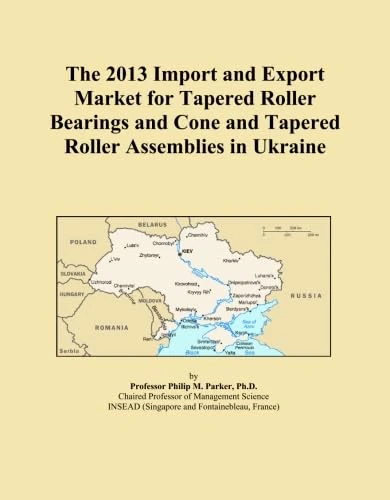 The 2013 Import and Export Market for Tapered Roller Bearings and Cone and Tapered Roller Assemblies in Ukraine
