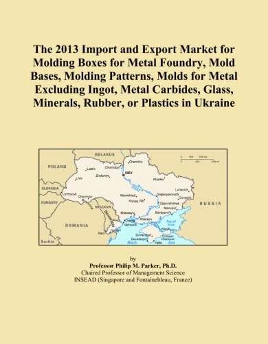 The 2013 Import and Export Market for Molding Boxes for Metal Foundry, Mold Bases, Molding Patterns, Molds for Metal Excluding Ingot, Metal Carbides, Glass, Minerals, Rubber, or Plastics in Ukraine