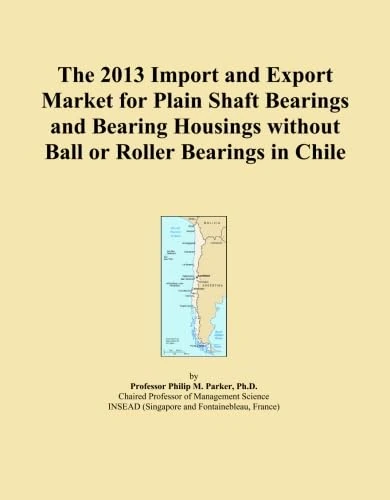 The 2013 Import and Export Market for Plain Shaft Bearings and Bearing Housings without Ball or Roller Bearings in Chile