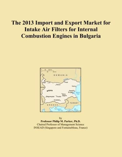 The 2013 Import and Export Market for Intake Air Filters for Internal Combustion Engines in Bulgaria