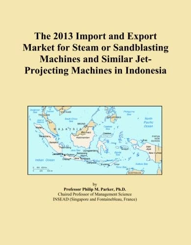 The 2013 Import and Export Market for Steam or Sandblasting Machines and Similar Jet-Projecting Machines in Indonesia
