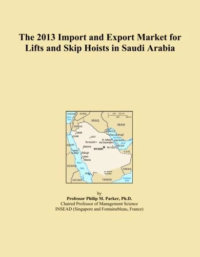 The 2013 Import and Export Market for Lifts and Skip Hoists in Saudi Arabia