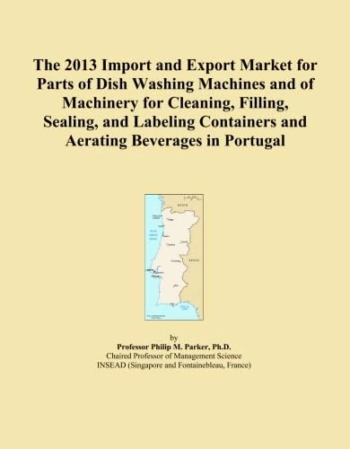 The 2013 Import and Export Market for Parts of Dish Washing Machines and of Machinery for Cleaning, Filling, Sealing, and Labeling Containers and Aerating Beverages in Portugal