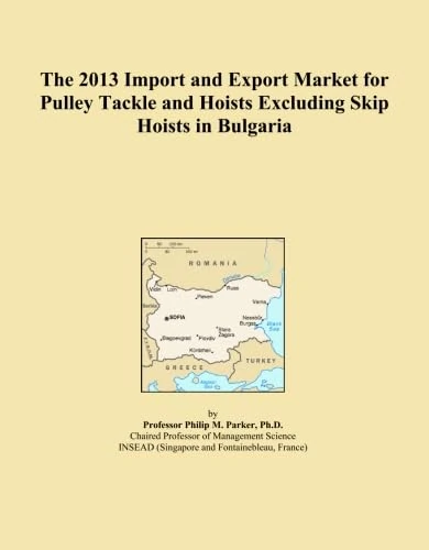 The 2013 Import and Export Market for Pulley Tackle and Hoists Excluding Skip Hoists in Bulgaria
