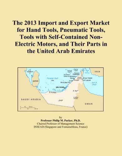 The 2013 Import and Export Market for Hand Tools, Pneumatic Tools, Tools with Self-Contained Non-Electric Motors, and Their Parts in the United Arab Emirates