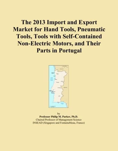 The 2013 Import and Export Market for Hand Tools, Pneumatic Tools, Tools with Self-Contained Non-Electric Motors, and Their Parts in Portugal