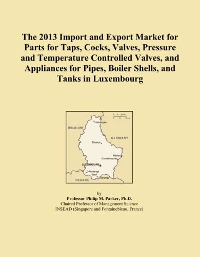 The 2013 Import and Export Market for Parts for Taps, Cocks, Valves, Pressure and Temperature Controlled Valves, and Appliances for Pipes, Boiler Shells, and Tanks in Luxembourg