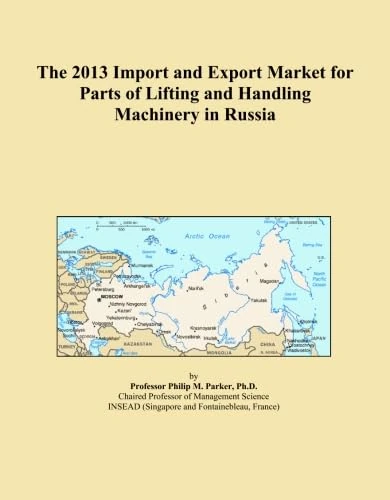 The 2013 Import and Export Market for Parts of Lifting and Handling Machinery in Russia