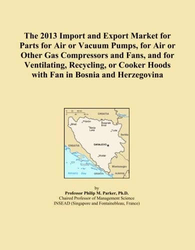 The 2013 Import and Export Market for Parts for Air or Vacuum Pumps, for Air or Other Gas Compressors and Fans, and for Ventilating, Recycling, or Cooker Hoods with Fan in Bosnia and Herzegovina