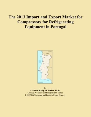 The 2013 Import and Export Market for Compressors for Refrigerating Equipment in Portugal