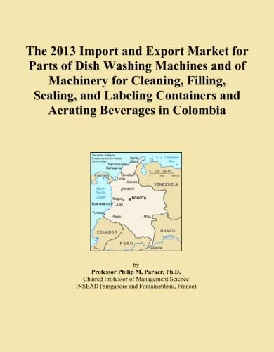 The 2013 Import and Export Market for Parts of Dish Washing Machines and of Machinery for Cleaning, Filling, Sealing, and Labeling Containers and Aerating Beverages in Colombia