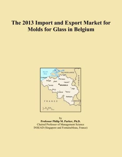 The 2013 Import and Export Market for Molds for Glass in Belgium