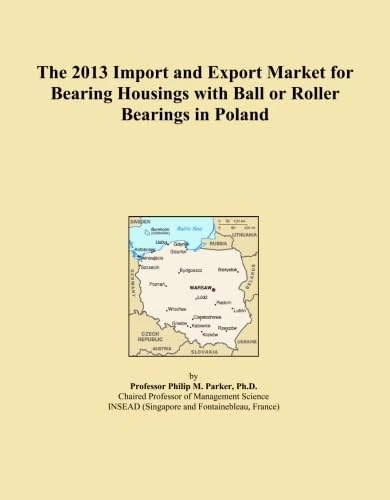 The 2013 Import and Export Market for Bearing Housings with Ball or Roller Bearings in Poland