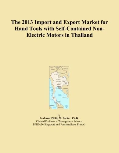 The 2013 Import and Export Market for Hand Tools with Self-Contained Non-Electric Motors in Thailand