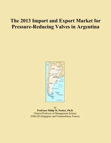 The 2013 Import and Export Market for Pressure-Reducing Valves in Argentina