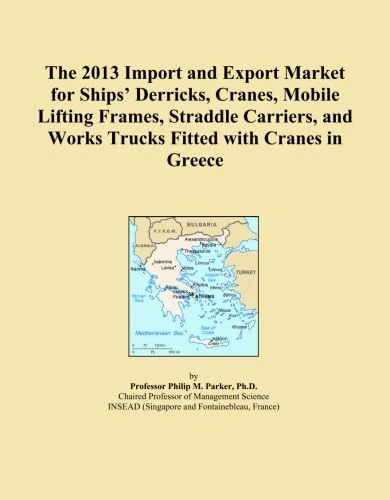 The 2013 Import and Export Market for Ships' Derricks, Cranes, Mobile Lifting Frames, Straddle Carriers, and Works Trucks Fitted with Cranes in Greece