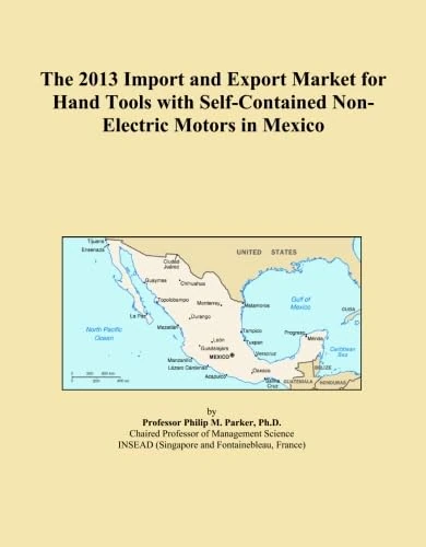 The 2013 Import and Export Market for Hand Tools with Self-Contained Non-Electric Motors in Mexico
