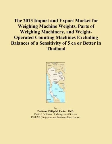 The 2013 Import and Export Market for Weighing Machine Weights, Parts of Weighing Machinery, and Weight-Operated Counting Machines Excluding Balances of a Sensitivity of 5 ca or Better in Thailand