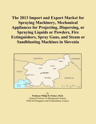 The 2013 Import and Export Market for Spraying Machinery, Mechanical Appliances for Projecting, Dispersing, or Spraying Liquids or Powders, Fire ... Steam or Sandblasting Machines in Slovenia