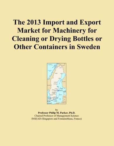 The 2013 Import and Export Market for Machinery for Cleaning or Drying Bottles or Other Containers in Sweden
