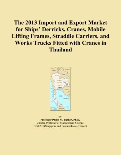 The 2013 Import and Export Market for Ships' Derricks, Cranes, Mobile Lifting Frames, Straddle Carriers, and Works Trucks Fitted with Cranes in Thailand