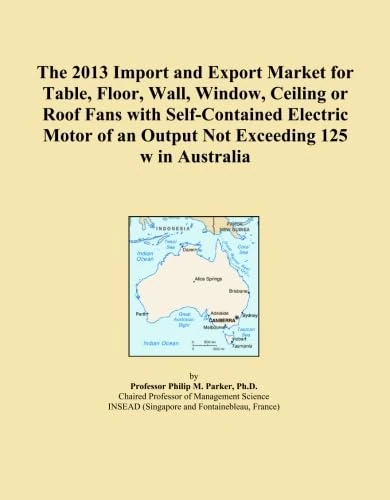 The 2013 Import and Export Market for Table, Floor, Wall, Window, Ceiling or Roof Fans with Self-Contained Electric Motor of an Output Not Exceeding 125 w in Australia