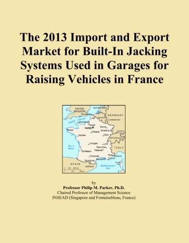 The 2013 Import and Export Market for Built-In Jacking Systems Used in Garages for Raising Vehicles in France