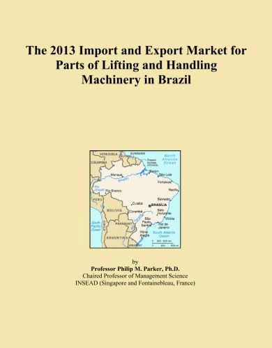 The 2013 Import and Export Market for Parts of Lifting and Handling Machinery in Brazil