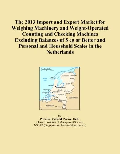 The 2013 Import and Export Market for Weighing Machinery and Weight-Operated Counting and Checking Machines Excluding Balances of 5 cg or Better and Personal and Household Scales in the Netherlands