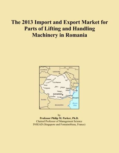 The 2013 Import and Export Market for Parts of Lifting and Handling Machinery in Romania