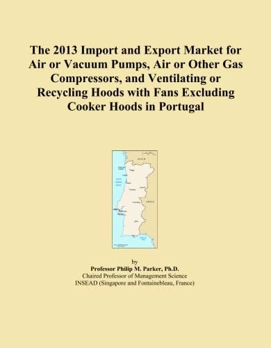 The 2013 Import and Export Market for Air or Vacuum Pumps, Air or Other Gas Compressors, and Ventilating or Recycling Hoods with Fans Excluding Cooker Hoods in Portugal