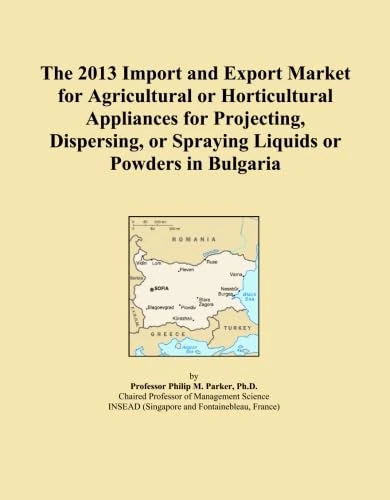 The 2013 Import and Export Market for Agricultural or Horticultural Appliances for Projecting, Dispersing, or Spraying Liquids or Powders in Bulgaria