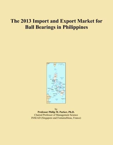 2013 Ball Bearings Import Export Market Philippines
