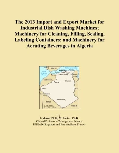 The 2013 Import and Export Market for Industrial Dish Washing Machines; Machinery for Cleaning, Filling, Sealing, Labeling Containers; and Machinery for Aerating Beverages in Algeria