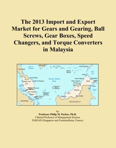 The 2013 Import and Export Market for Gears and Gearing, Ball Screws, Gear Boxes, Speed Changers, and Torque Converters in Malaysia