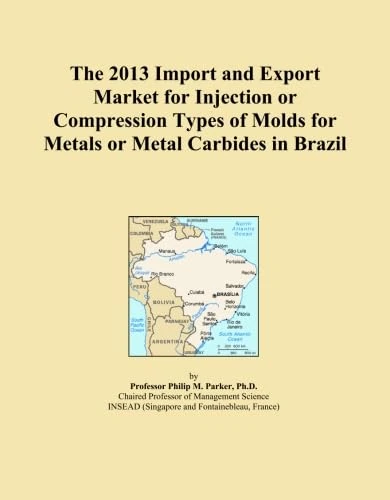 The 2013 Import and Export Market for Injection or Compression Types of Molds for Metals or Metal Carbides in Brazil