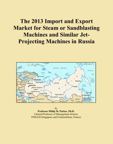 The 2013 Import and Export Market for Steam or Sandblasting Machines and Similar Jet-Projecting Machines in Russia