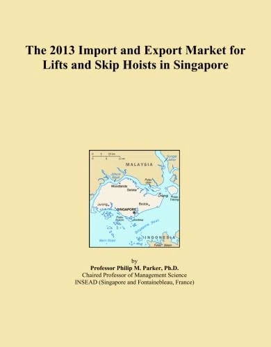 The 2013 Import and Export Market for Lifts and Skip Hoists in Singapore