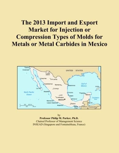 The 2013 Import and Export Market for Injection or Compression Types of Molds for Metals or Metal Carbides in Mexico
