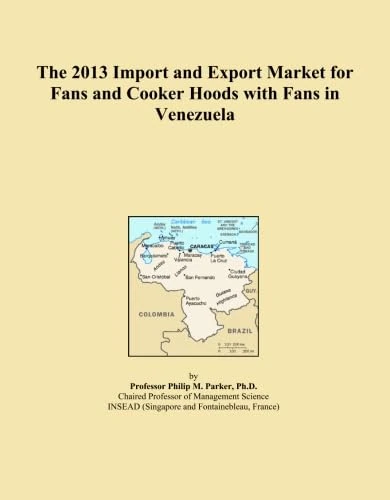 The 2013 Import and Export Market for Fans and Cooker Hoods with Fans in Venezuela