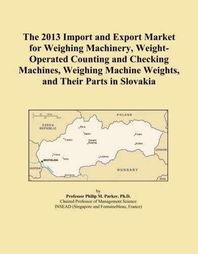 The 2013 Import and Export Market for Weighing Machinery, Weight-Operated Counting and Checking Machines, Weighing Machine Weights, and Their Parts in Slovakia